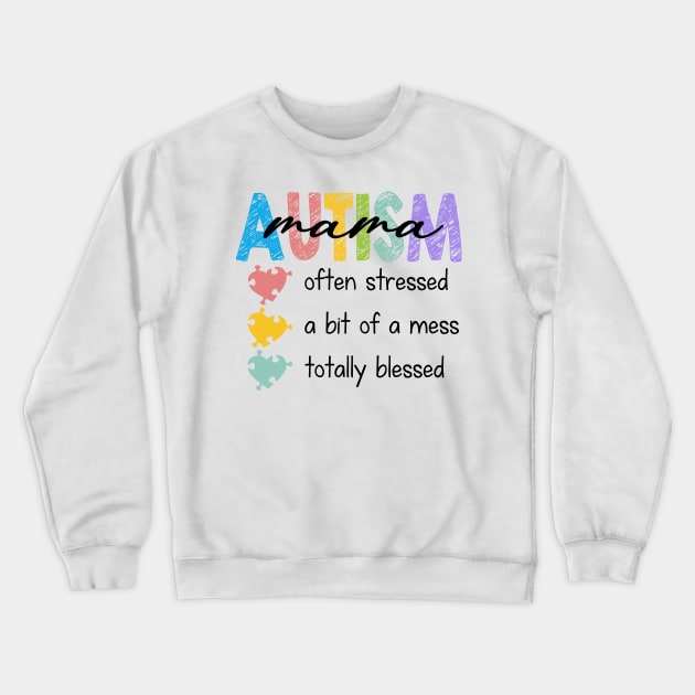 I'm A Hot Mess Always Stressed And Proudly Autism Mama Gift For Women Mother day Crewneck Sweatshirt by FortuneFrenzy